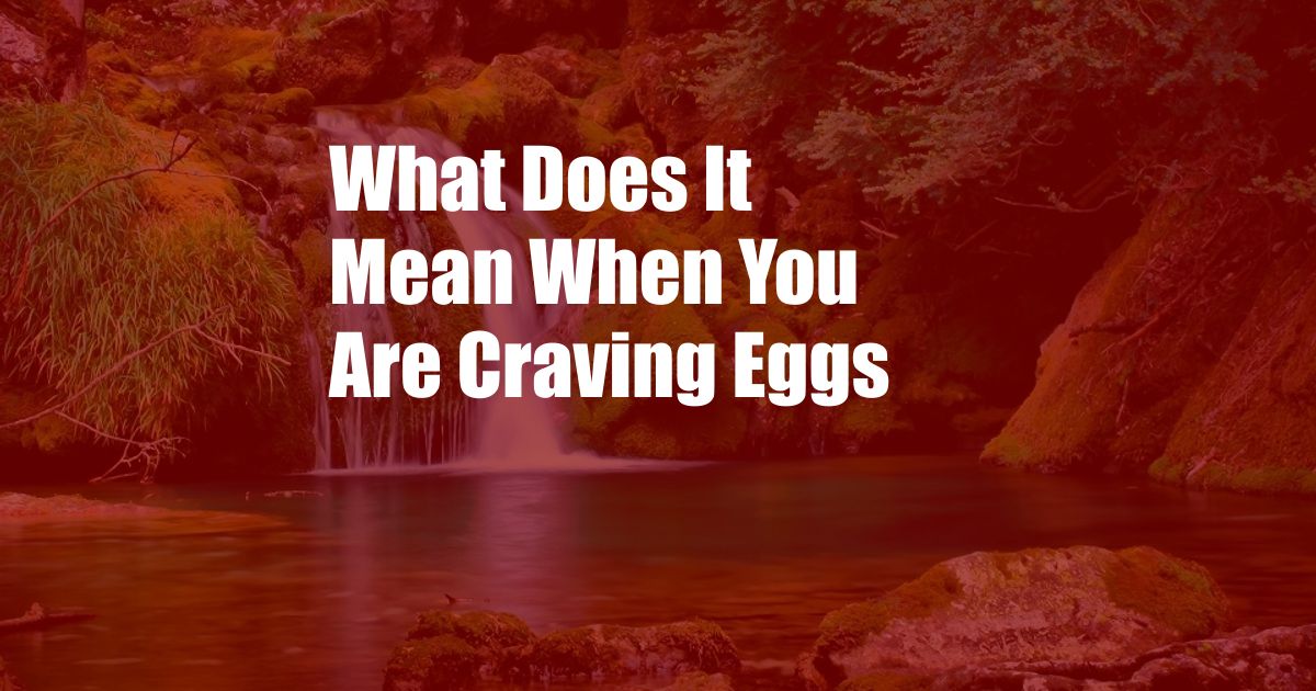 What Does It Mean When You Are Craving Eggs