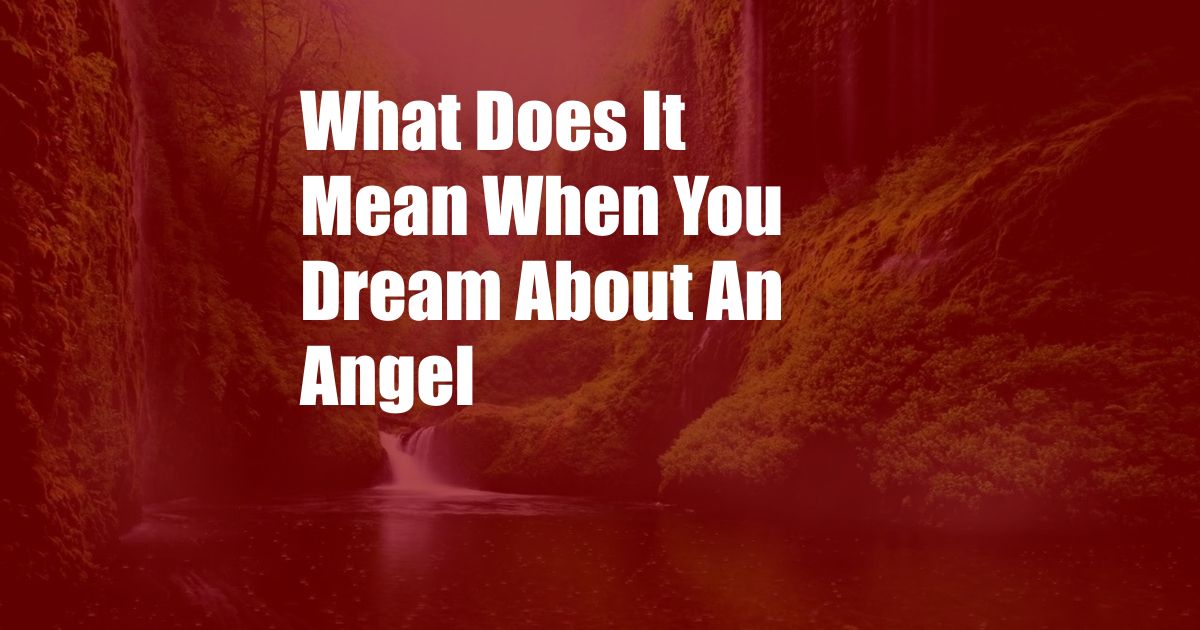 What Does It Mean When You Dream About An Angel