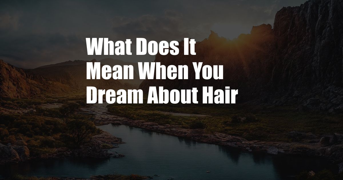 What Does It Mean When You Dream About Hair