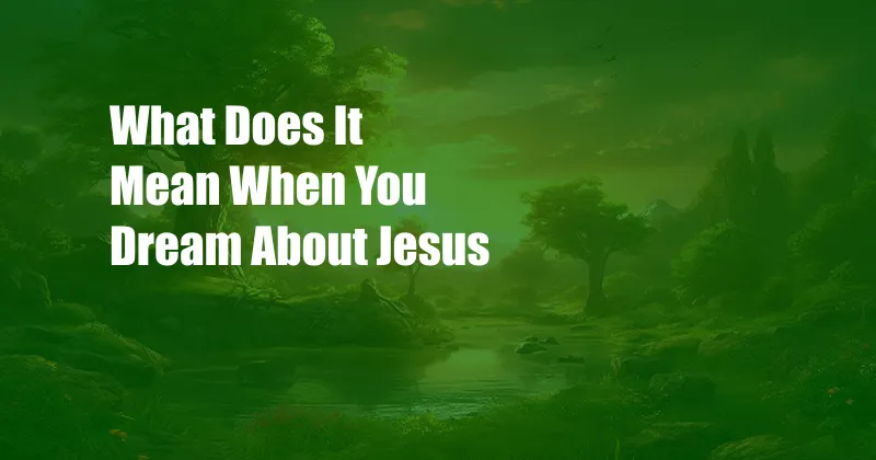 What Does It Mean When You Dream About Jesus