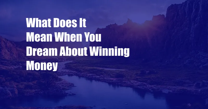 What Does It Mean When You Dream About Winning Money