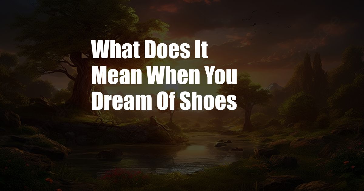 What Does It Mean When You Dream Of Shoes