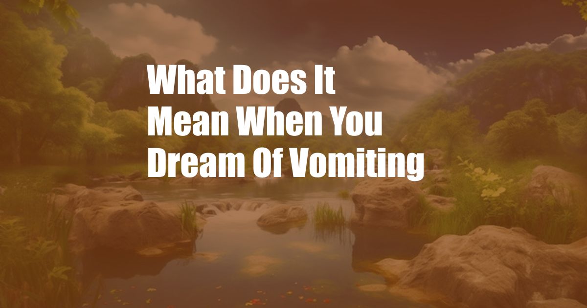 What Does It Mean When You Dream Of Vomiting