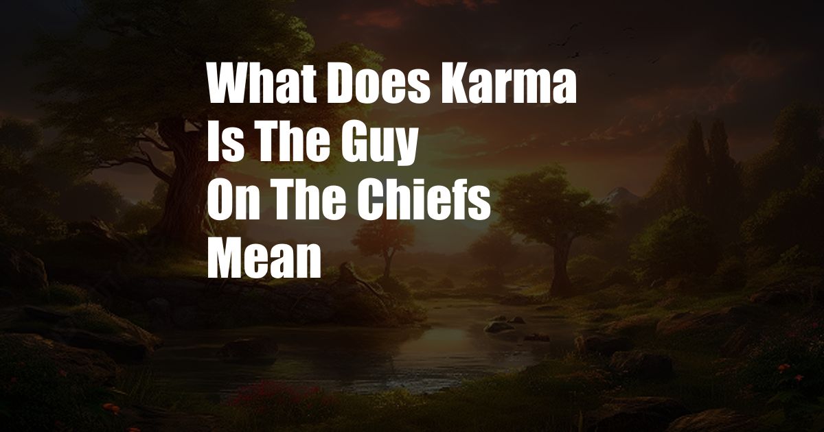 What Does Karma Is The Guy On The Chiefs Mean