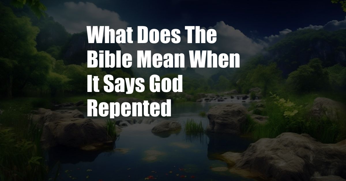 What Does The Bible Mean When It Says God Repented