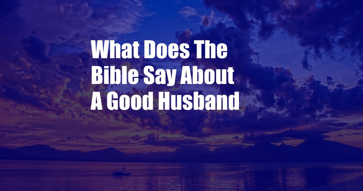 What Does The Bible Say About A Good Husband