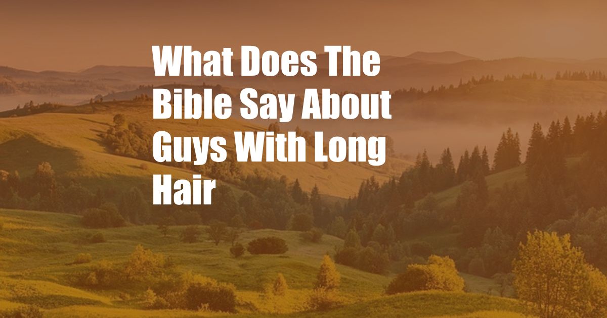 What Does The Bible Say About Guys With Long Hair