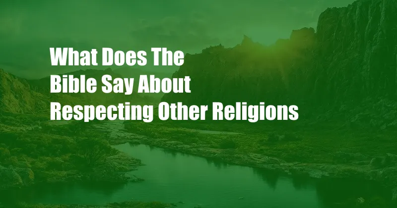 What Does The Bible Say About Respecting Other Religions