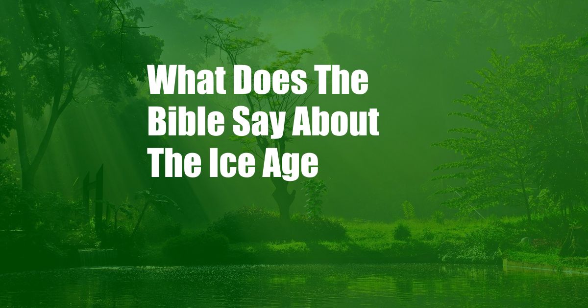 What Does The Bible Say About The Ice Age