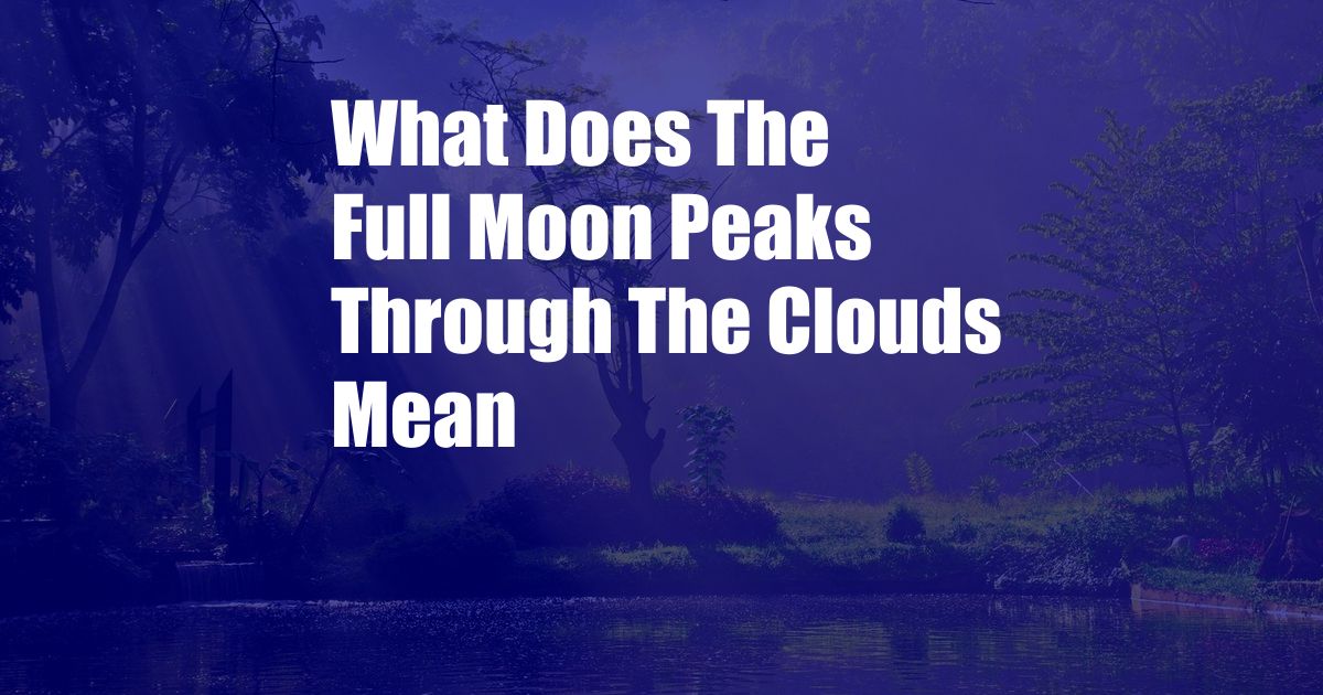 What Does The Full Moon Peaks Through The Clouds Mean