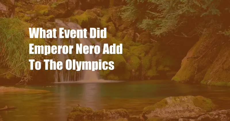 What Event Did Emperor Nero Add To The Olympics