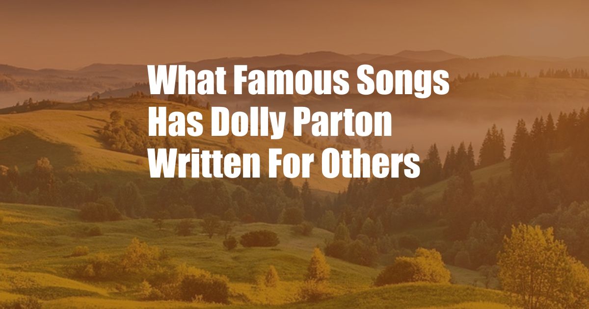 What Famous Songs Has Dolly Parton Written For Others