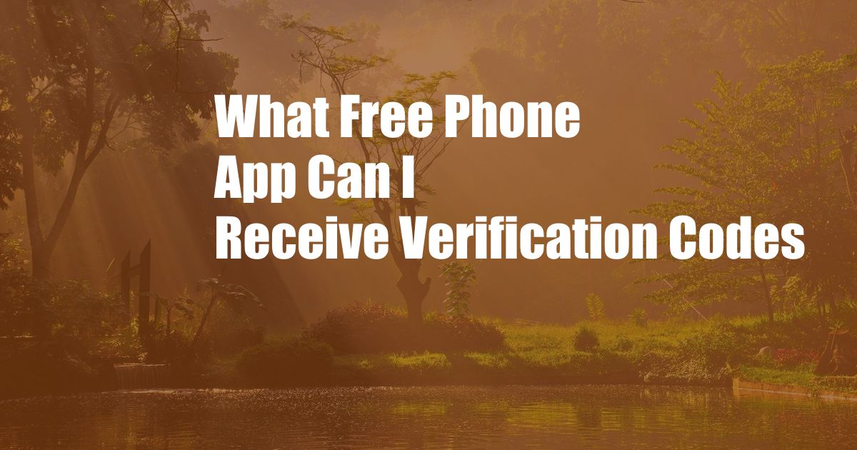 What Free Phone App Can I Receive Verification Codes