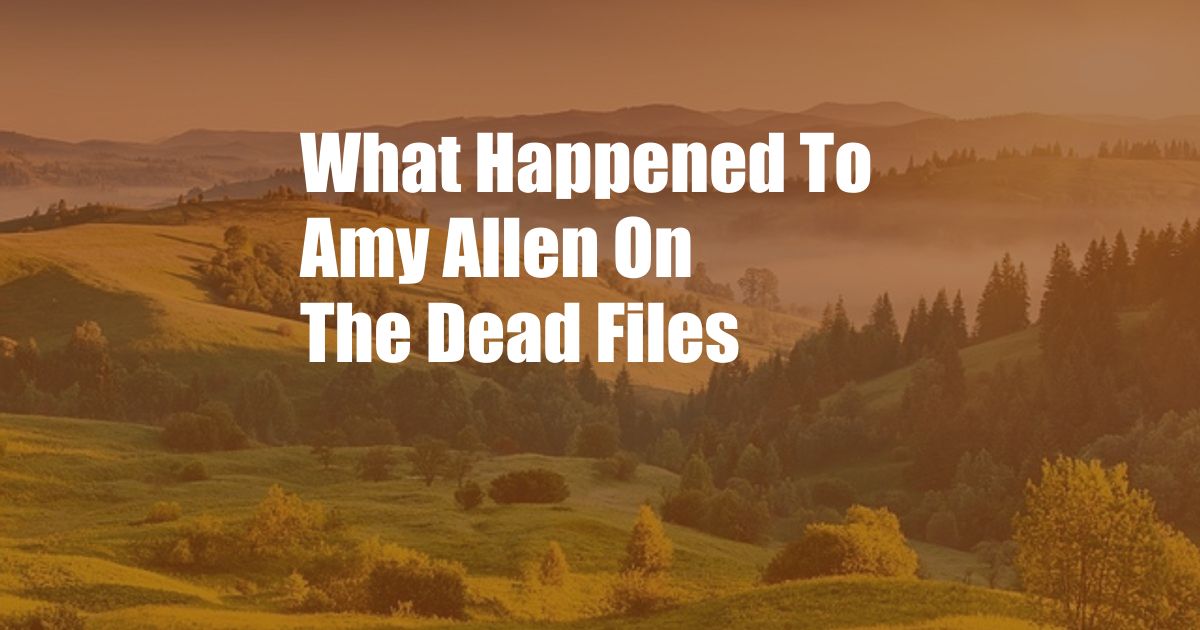 What Happened To Amy Allen On The Dead Files