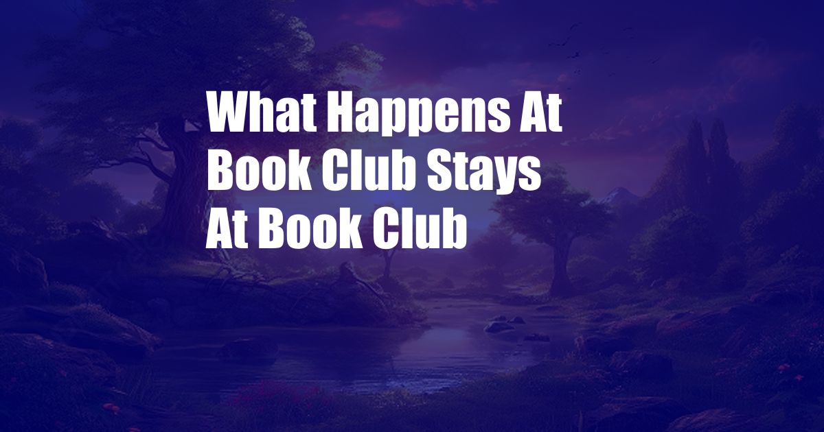 What Happens At Book Club Stays At Book Club