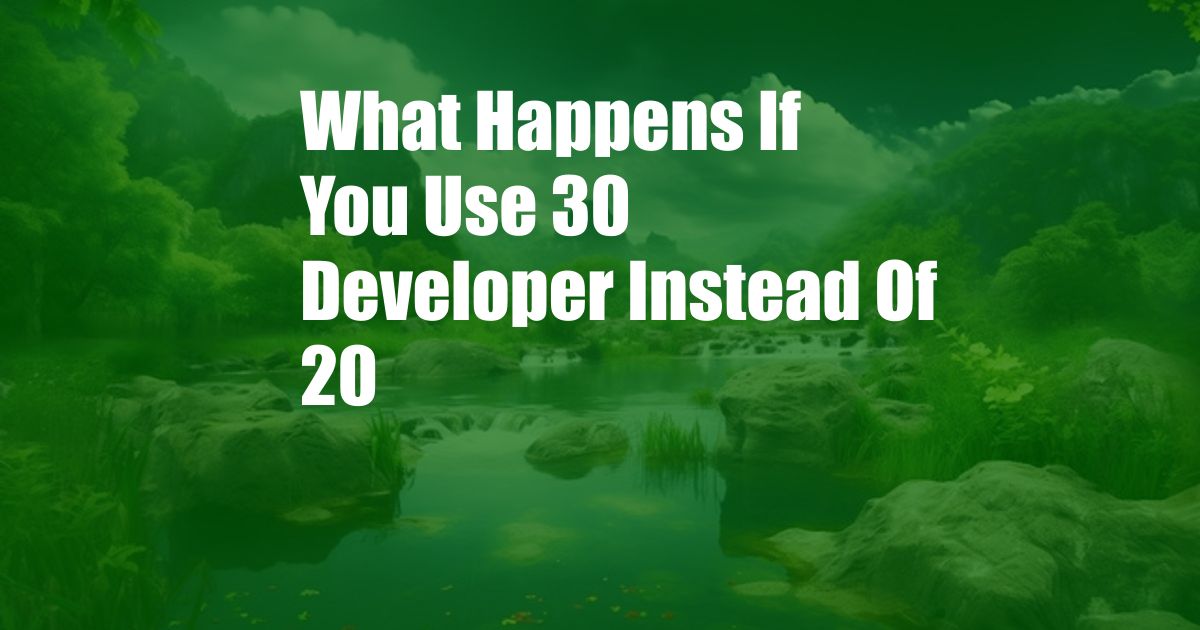 What Happens If You Use 30 Developer Instead Of 20