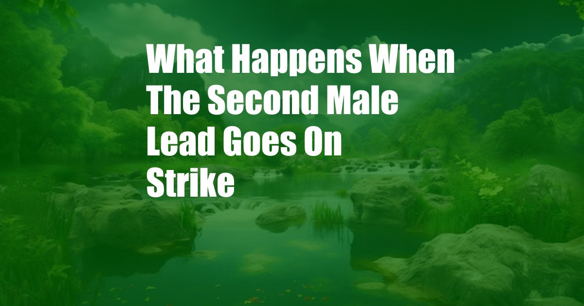 What Happens When The Second Male Lead Goes On Strike