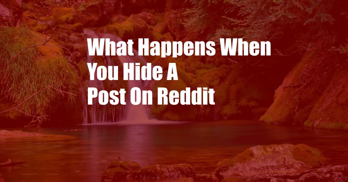 What Happens When You Hide A Post On Reddit