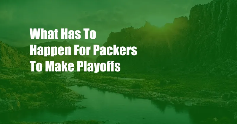 What Has To Happen For Packers To Make Playoffs