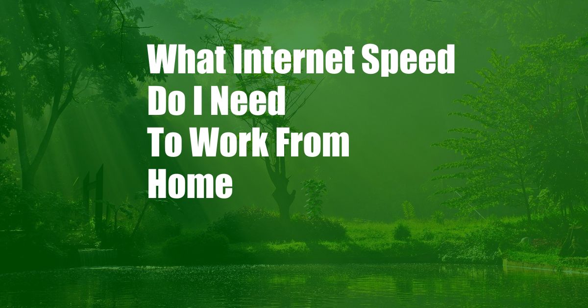 What Internet Speed Do I Need To Work From Home