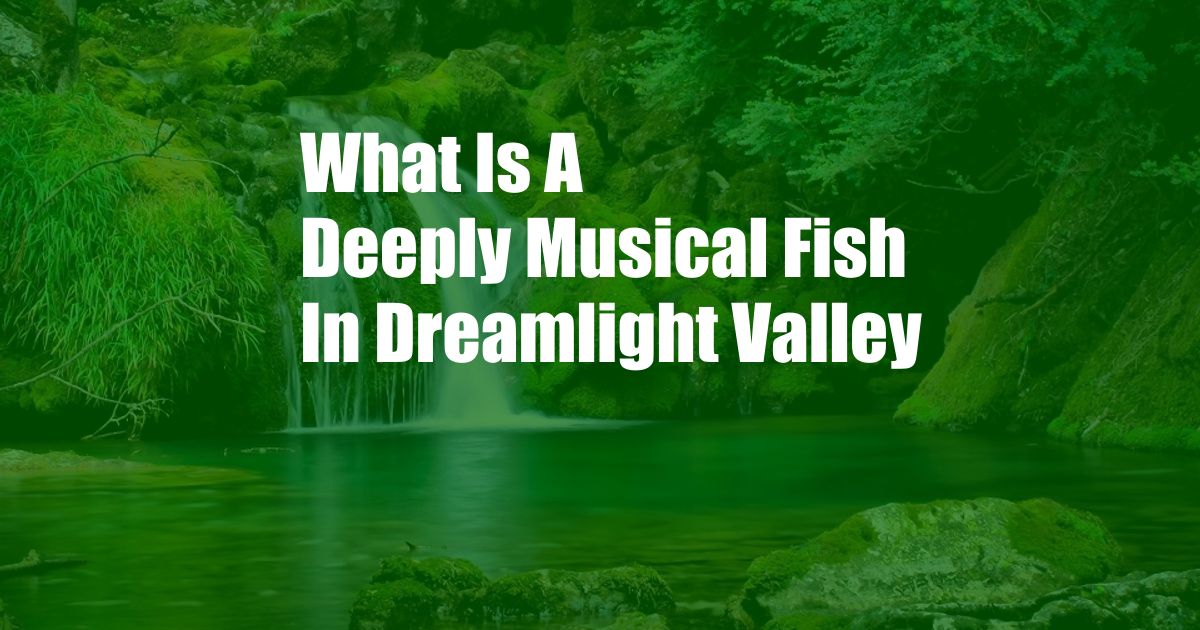 What Is A Deeply Musical Fish In Dreamlight Valley