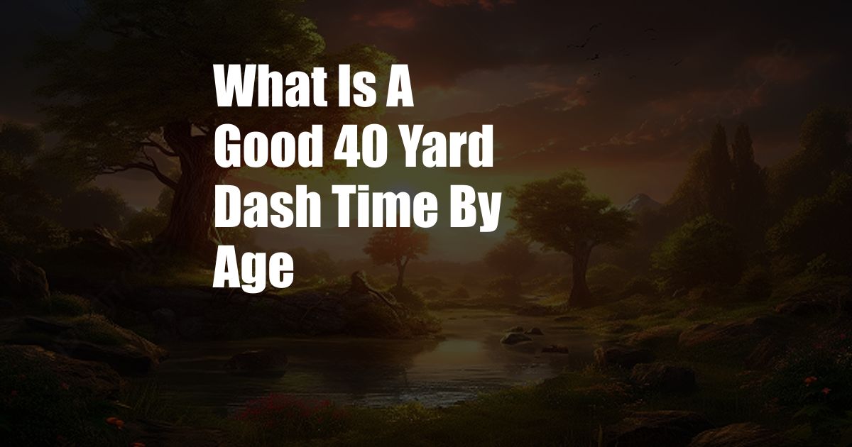 What Is A Good 40 Yard Dash Time By Age