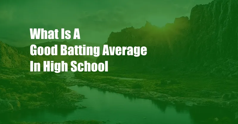 What Is A Good Batting Average In High School