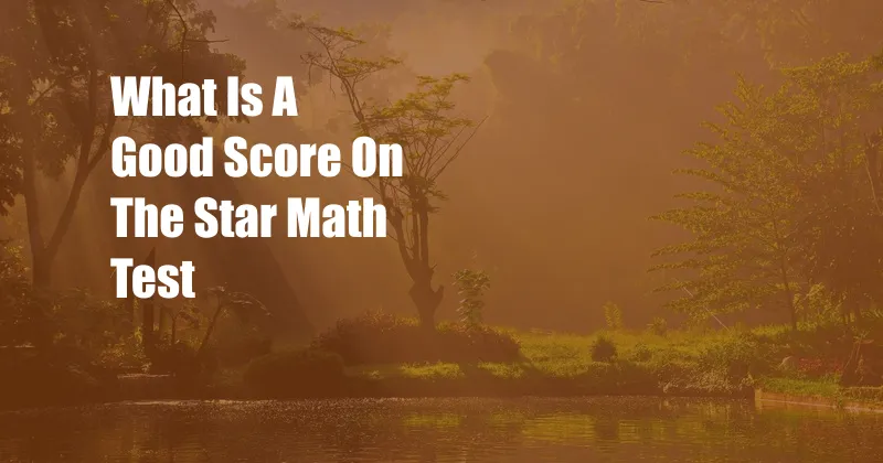 What Is A Good Score On The Star Math Test