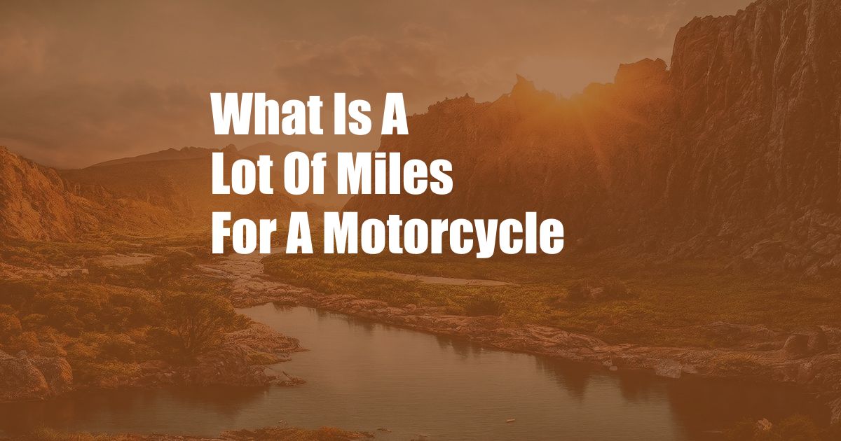 What Is A Lot Of Miles For A Motorcycle