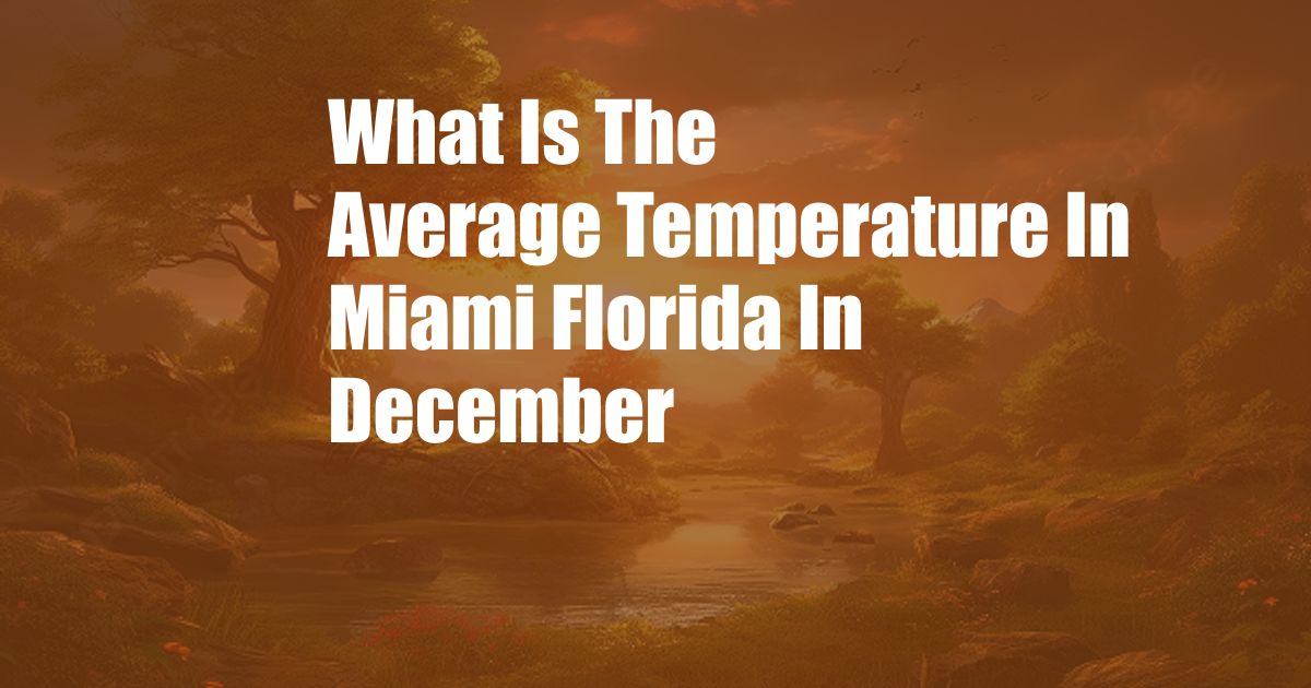 What Is The Average Temperature In Miami Florida In December