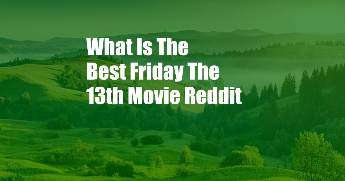 What Is The Best Friday The 13th Movie Reddit