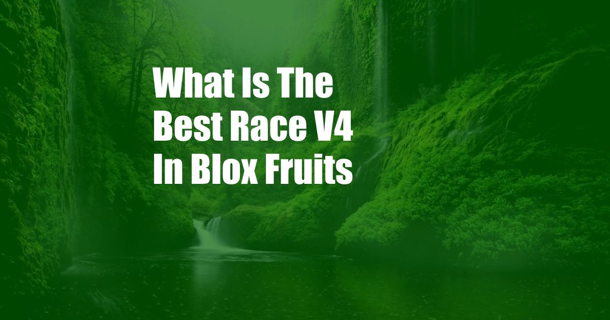 What Is The Best Race V4 In Blox Fruits