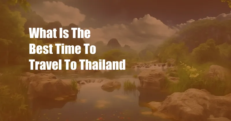 What Is The Best Time To Travel To Thailand