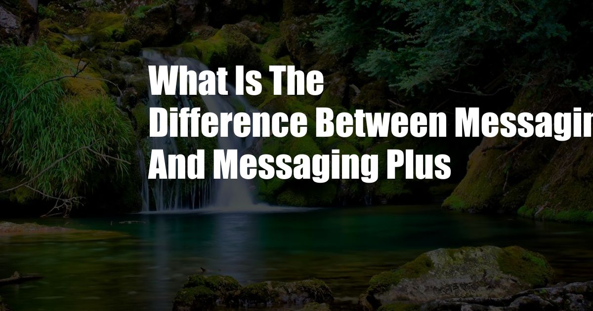 What Is The Difference Between Messaging And Messaging Plus