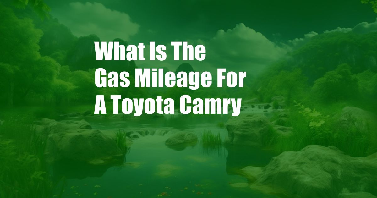 What Is The Gas Mileage For A Toyota Camry