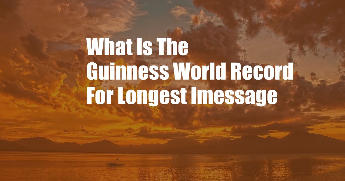 What Is The Guinness World Record For Longest Imessage