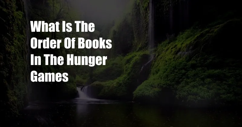 What Is The Order Of Books In The Hunger Games