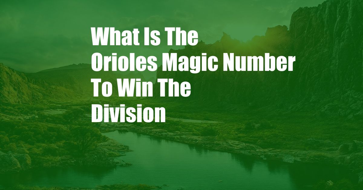 What Is The Orioles Magic Number To Win The Division