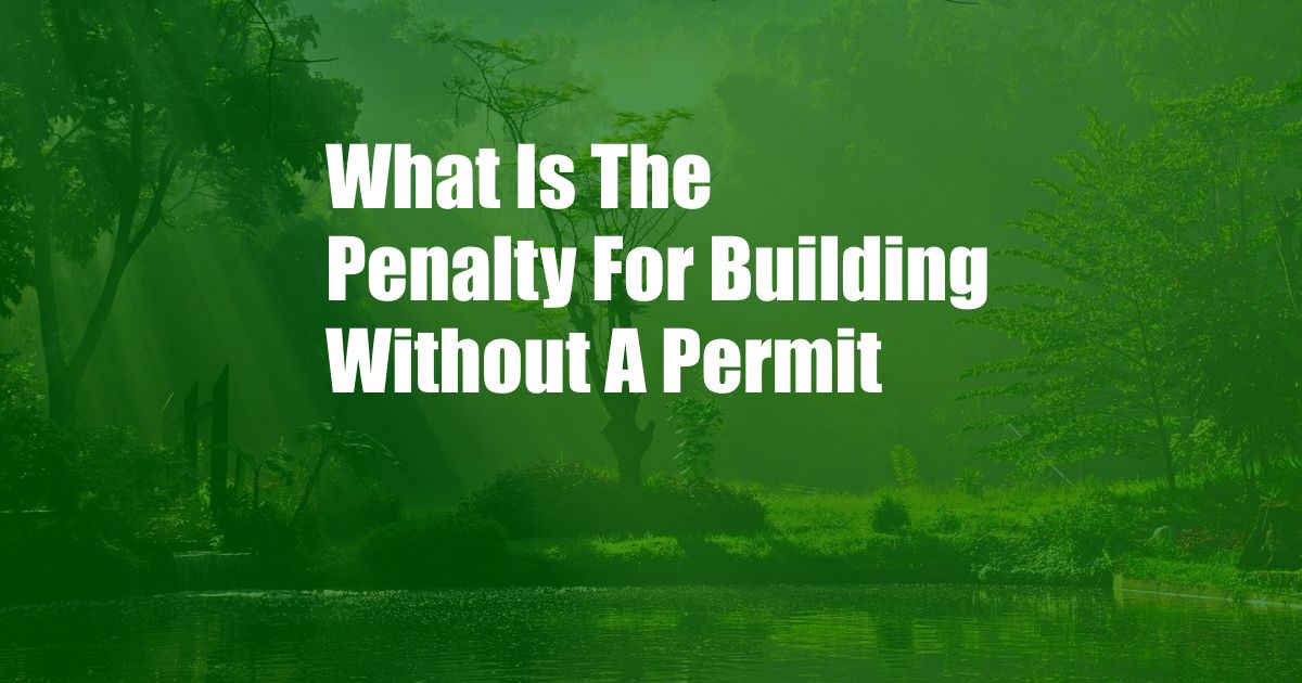 What Is The Penalty For Building Without A Permit