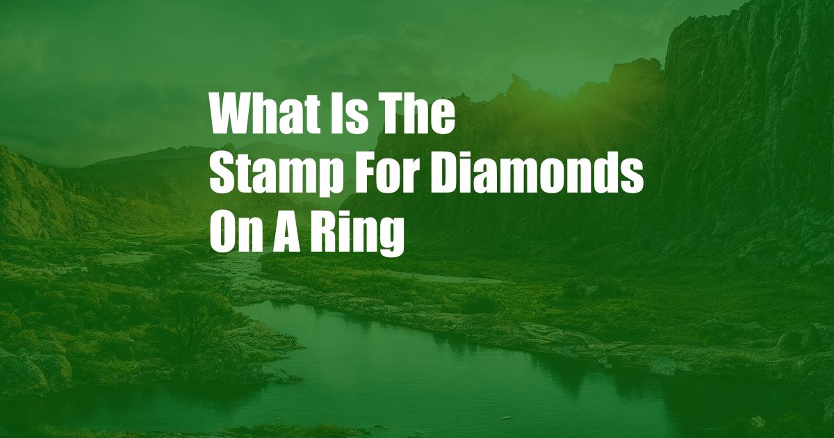 What Is The Stamp For Diamonds On A Ring