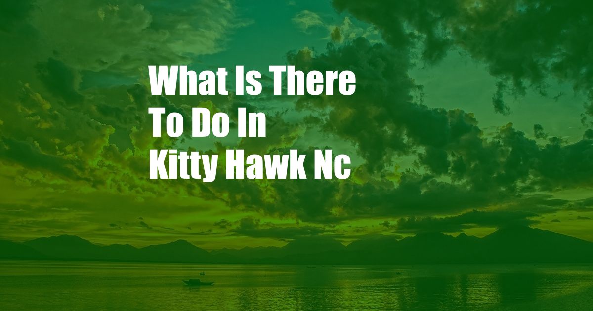 What Is There To Do In Kitty Hawk Nc