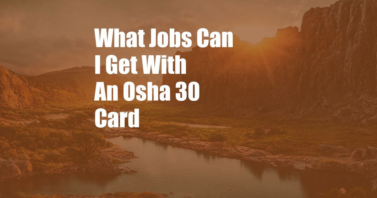 What Jobs Can I Get With An Osha 30 Card