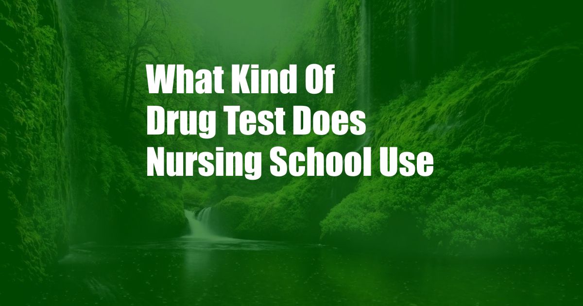 What Kind Of Drug Test Does Nursing School Use