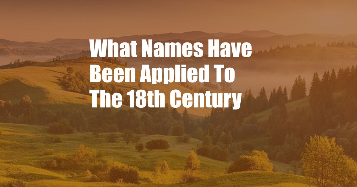 What Names Have Been Applied To The 18th Century