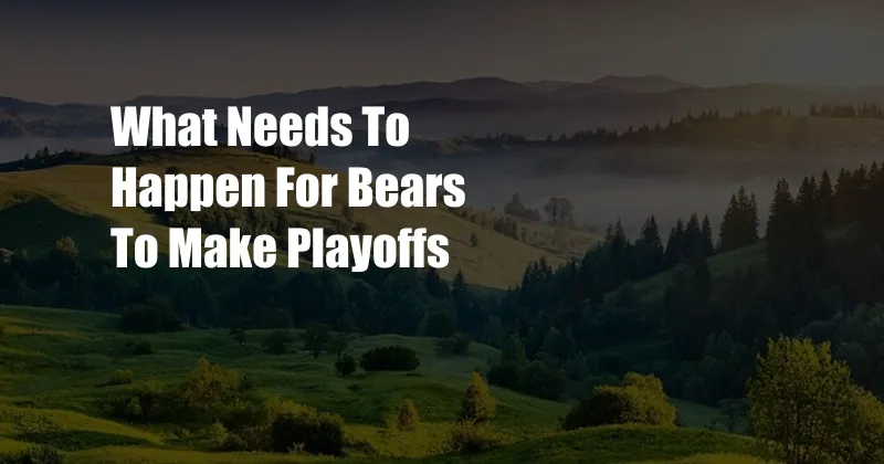 What Needs To Happen For Bears To Make Playoffs