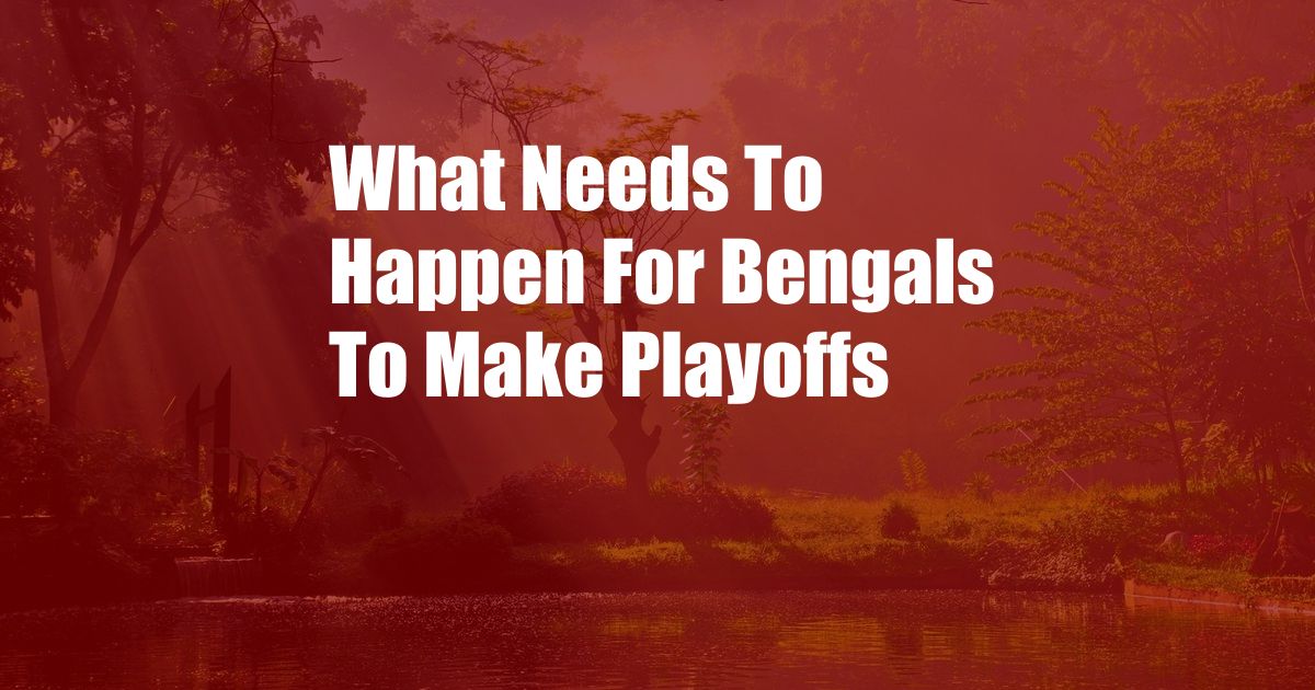What Needs To Happen For Bengals To Make Playoffs