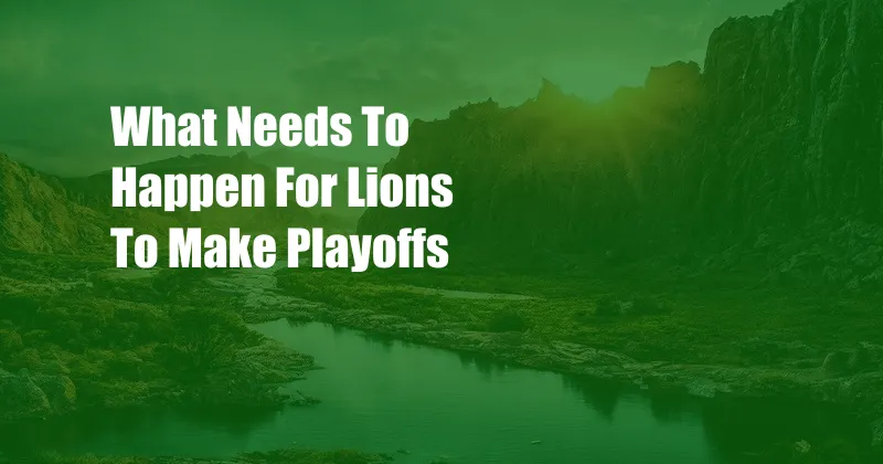 What Needs To Happen For Lions To Make Playoffs