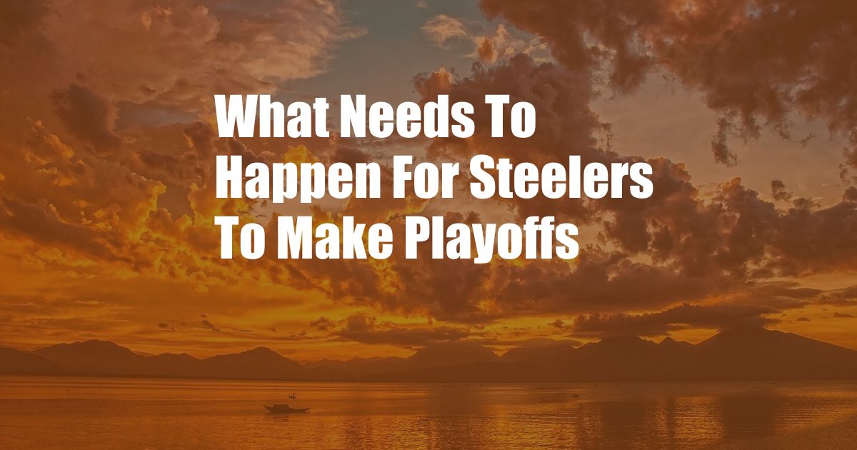 What Needs To Happen For Steelers To Make Playoffs