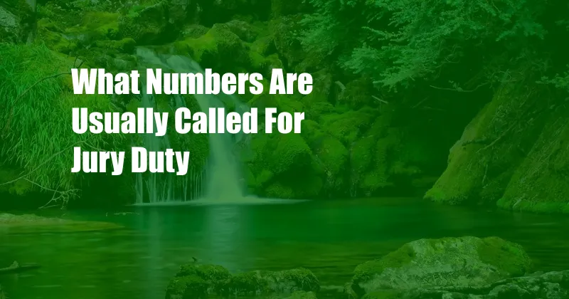 What Numbers Are Usually Called For Jury Duty 
