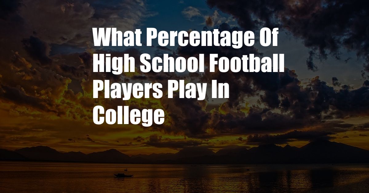 What Percentage Of High School Football Players Play In College